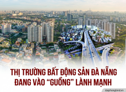 Thị trường bất động sản Đà Nẵng đang vào “guồng” lành mạnh: Chu kỳ mới không còn chỗ cho tăng trưởng nóng
